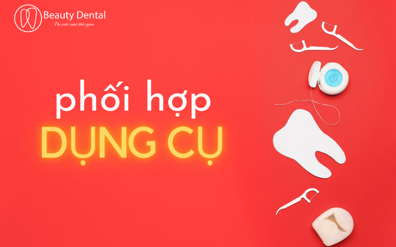 Cần phối hợp tăm chỉ nha khoa với các dụng cụ khác để việc vệ sinh răng miệng trở nên dễ dàng hơn