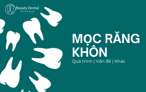 Mọc răng khôn - mọi điều bạn cần biết